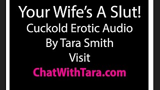 Your Wife Is A Slut! Cuckold Erotic Audio by Tara Smith CEI Sexy Tease